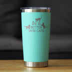 Life is Better With Cats - Insulated Coffee Tumbler Cup with Sliding Lid - Stainless Steel Travel Mug - Cat Gifts for Women and Men