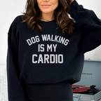 Dog Walking Is My Cardio Sweatshirt